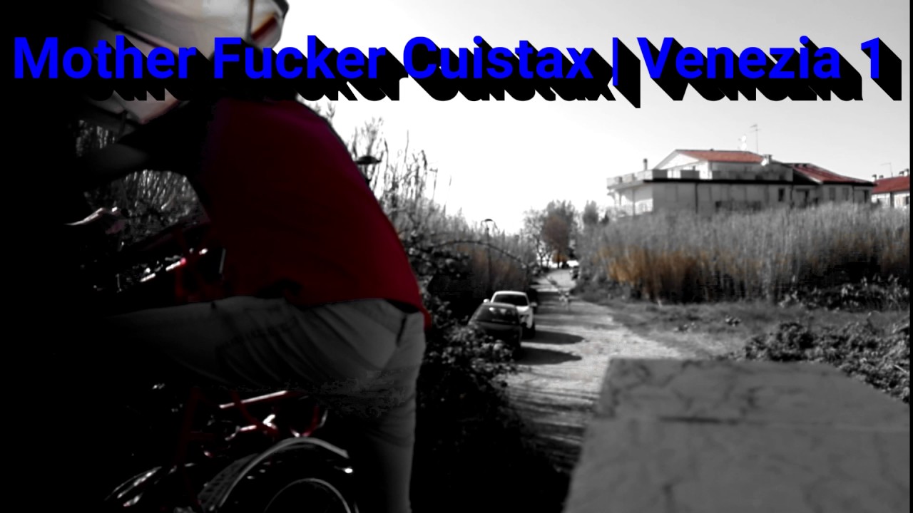 Mother Fucker Cuistax | Venezia 1