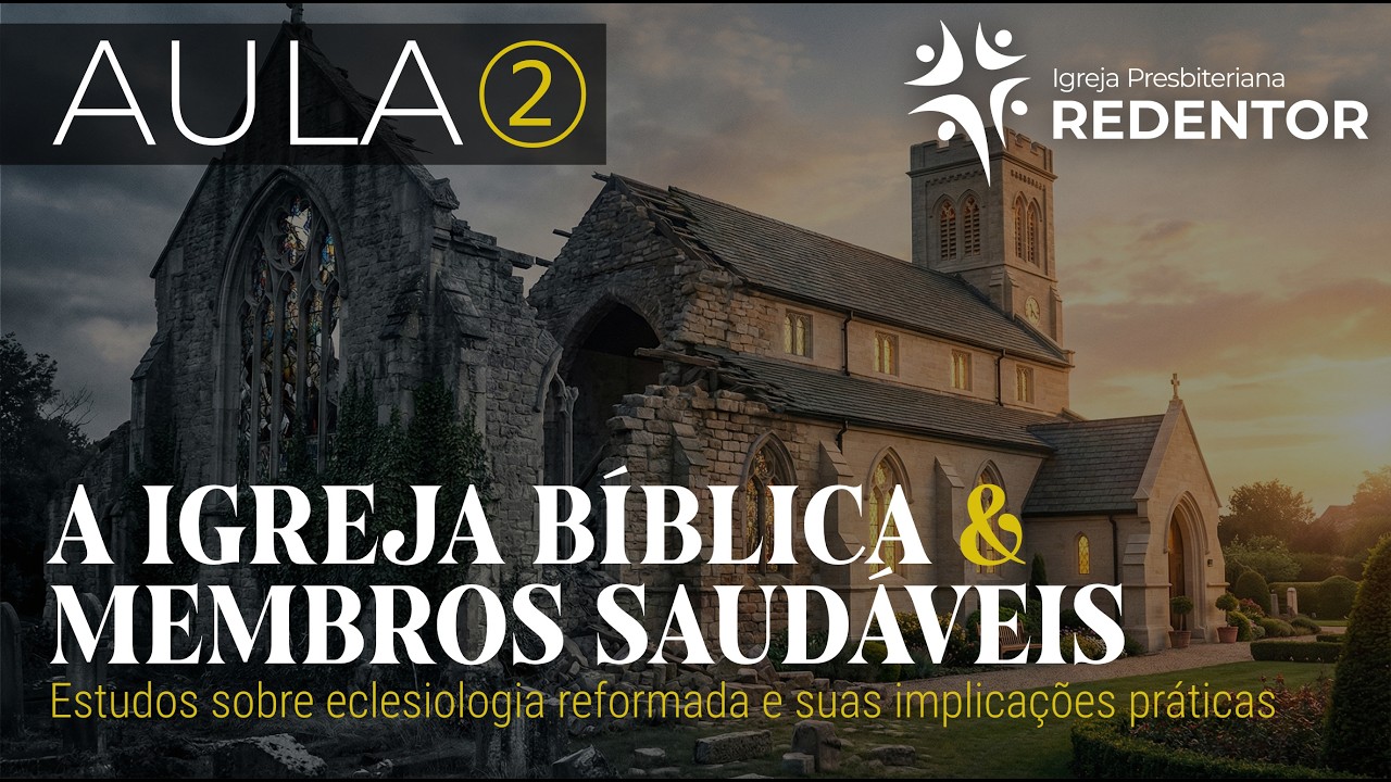 Aula 02 — A Igreja: Edificação de Cristo e Habitação do Espírito (rev. Anderson Abreu)