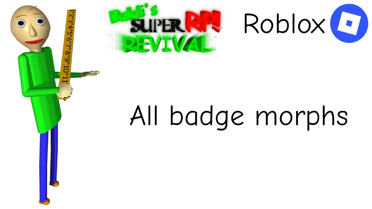 Roblox Baldi Super RP Revival All Badge Morphs