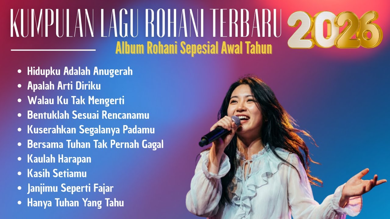 Menguatkan Hati dan Harapan | Kumpulan Lagu Rohani Terbaru & Terbaik Album Sepesial Awal Tahun 2026