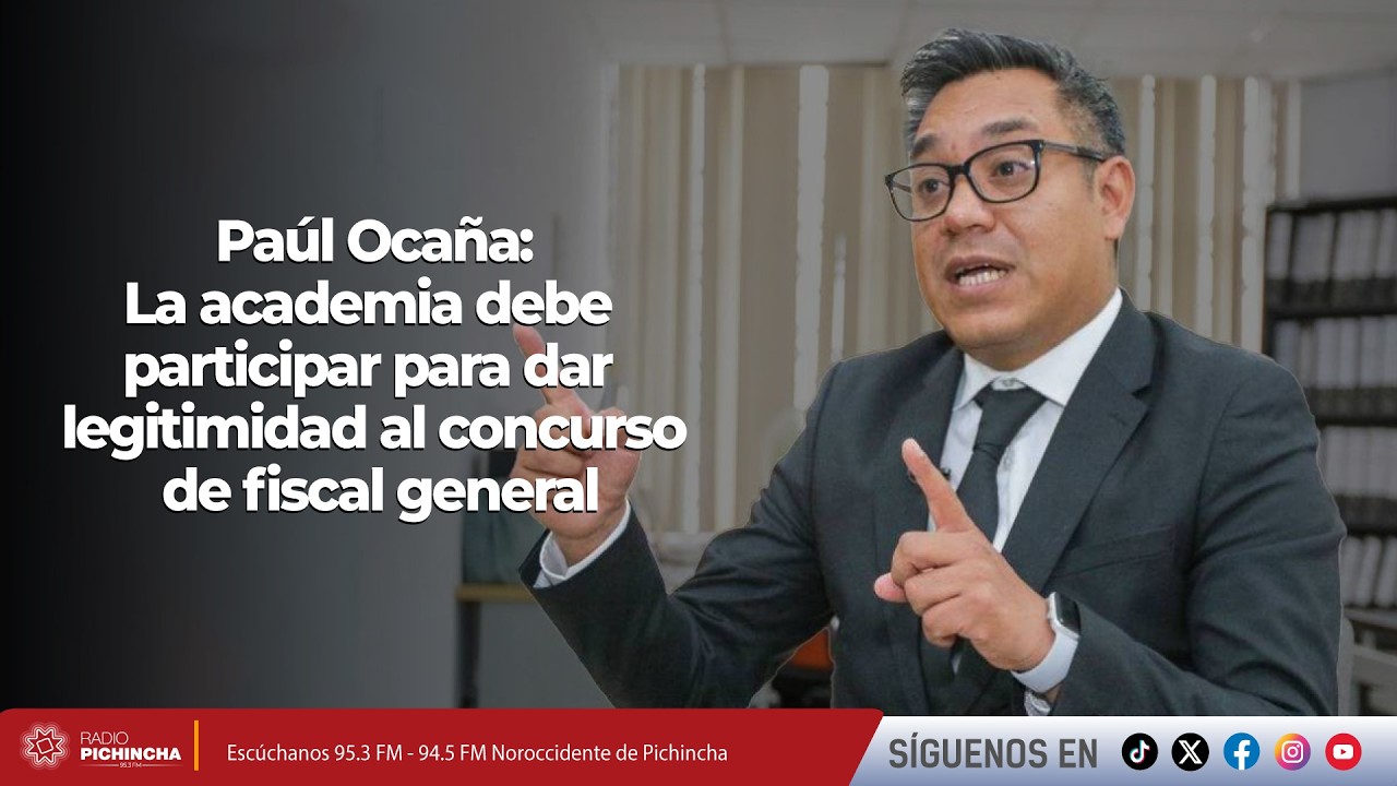 Paúl Ocaña l La academia debe participar para dar legitimidad al concurso de fiscal general