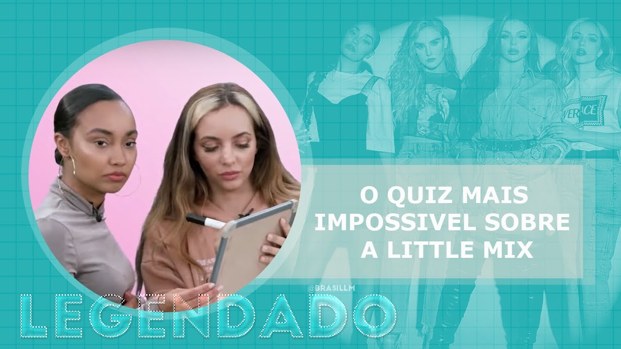O Quiz Mais Imposs&iacute;vel sobre Little Mix (LEGENDADO PT/BR)