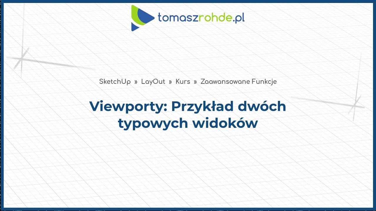 Sketchup Layout - Viewporty - 2 przykłady praktyczne z kursu 