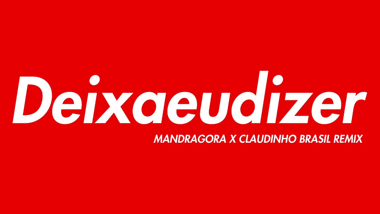 Claudia, Marcelo D2 - Deixa Eu Dizer (Mandragora, Claudinho Brasil Remix)
