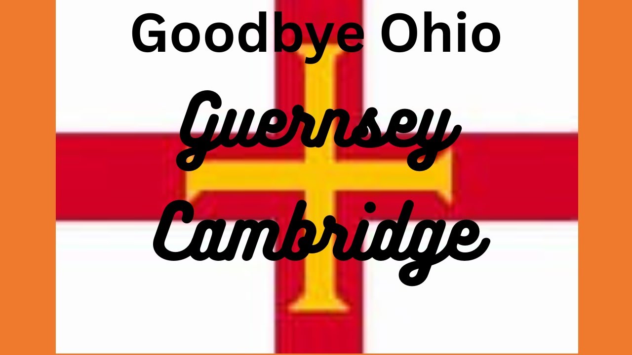 Goodbye to Ohio   Cambridge, Guernsey