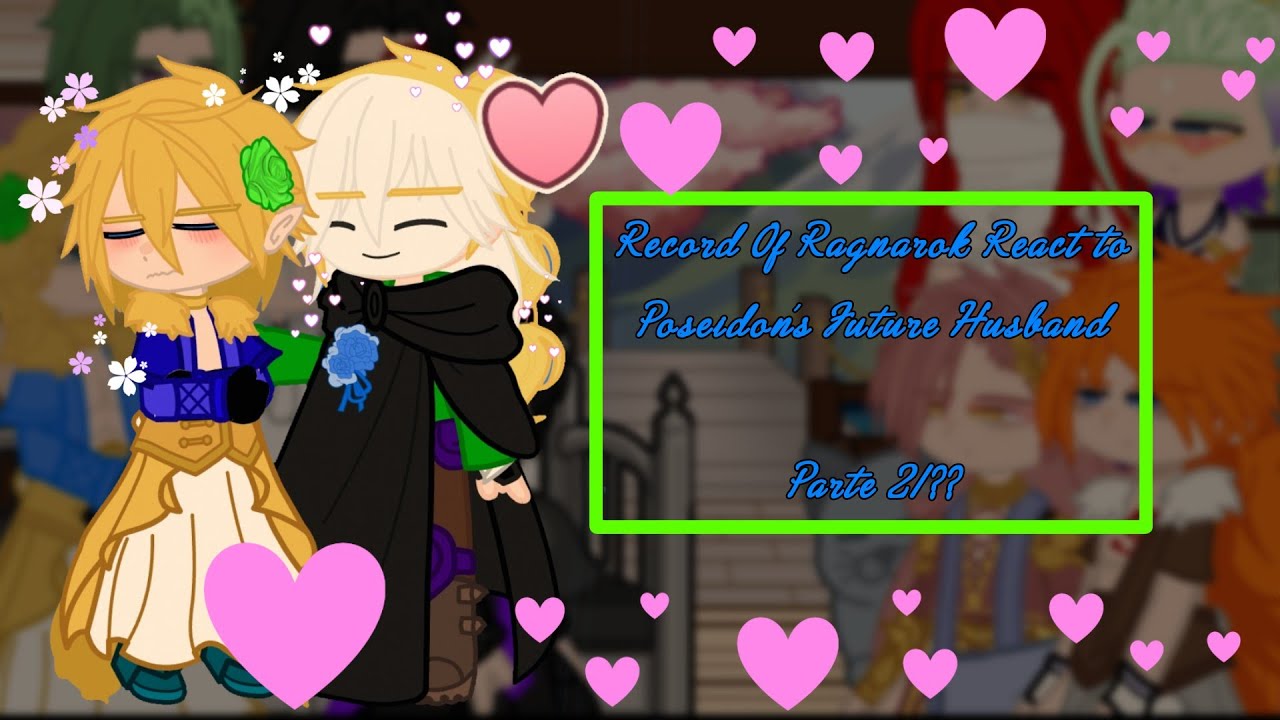 Récord of Ragnarok React to Poseidon's future Husband /2/??/GCN/🇲🇽🇺🇸🇧🇷🇷🇺🇨🇳🇯🇵/Video corto./My Au