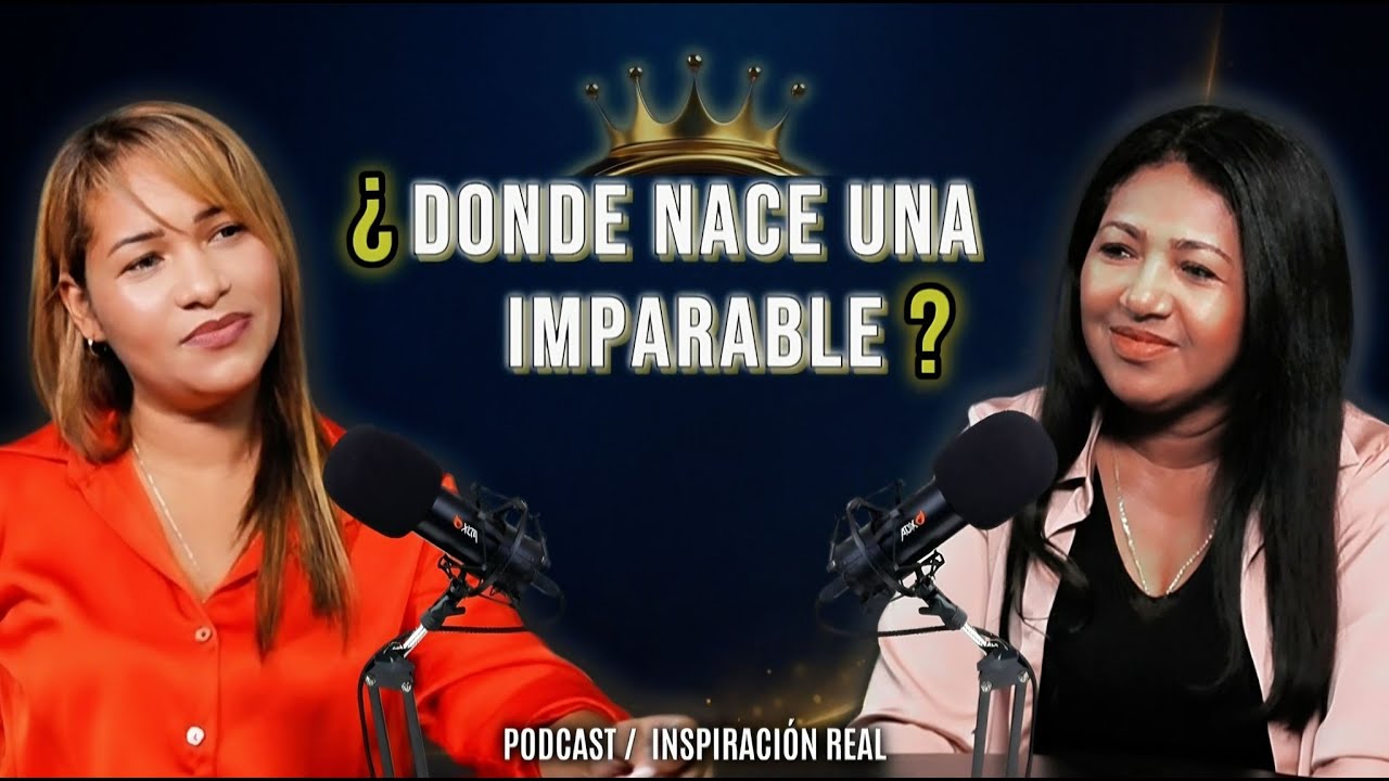 ¿Dónde nace una Imparable? | Origen y fuerza | Imparables El Podcast