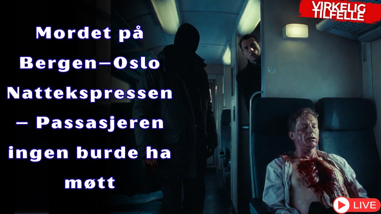 Mordet på Bergen–Oslo Nattekspressen – Passasjeren ingen burde ha møtt