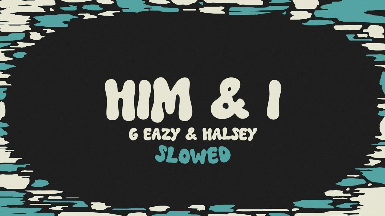 G-Eazy & Halsey - Him & I (slowed + reverb + lyrics)
