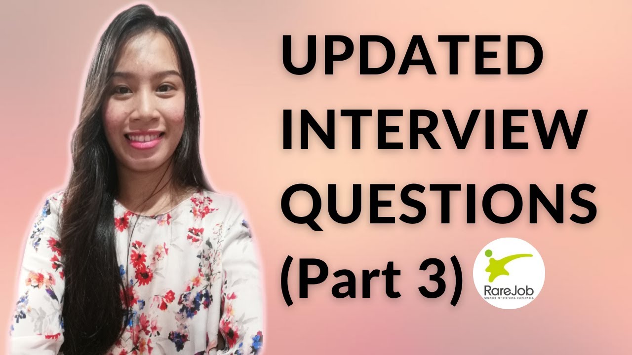 (#32) RAREJOB: UPDATED INTERVIEW QUESTIONS | PART 3 | MADE FOR APPLICANTS (YOU CAN DO IT!)