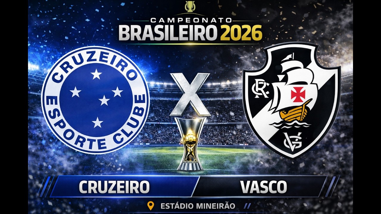 CRUZEIRO X VASCO DA GAMA - CAMPEONATO BRASILEIRO 2026