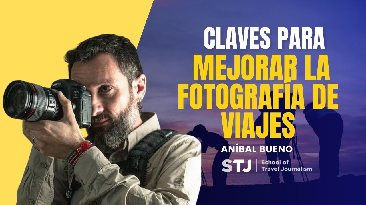 Claves para mejorar la fotografía de viajes con Anibal Bueno
