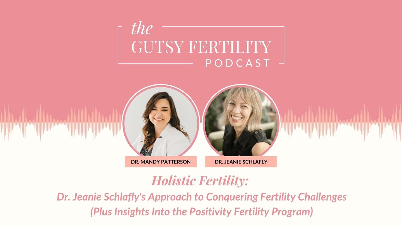 Holistic Fertility: Dr. Jeanie Schlafly's Approach to Conquering Fertility Challenges
