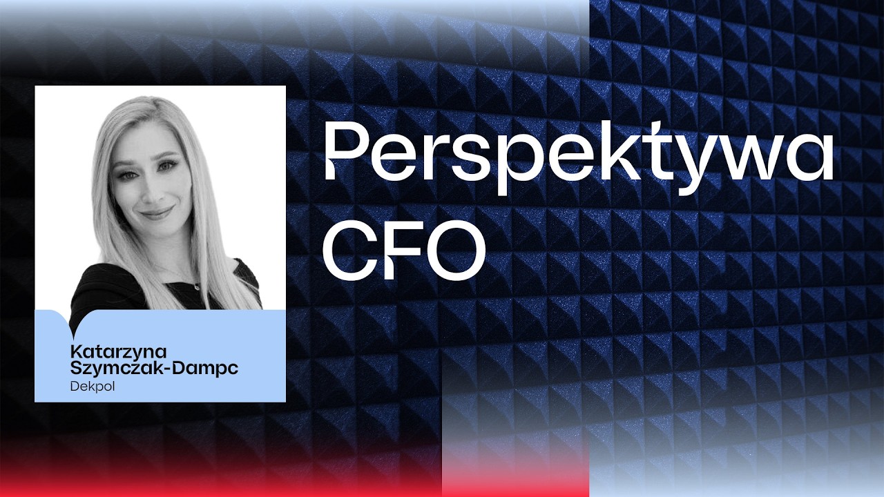 Perspektywa CFO - Katarzyna Szymczak-Dampc, Dekpol | Podcast Biznes i Ekonomia