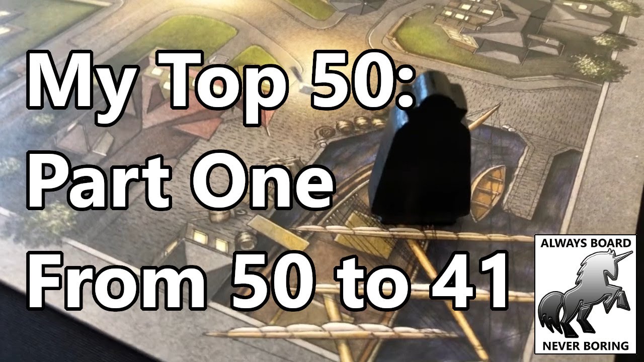 My Top 50 Games List (Board Games, Card Games, Miniatures Games & More) - PART ONE - from 50 to 41