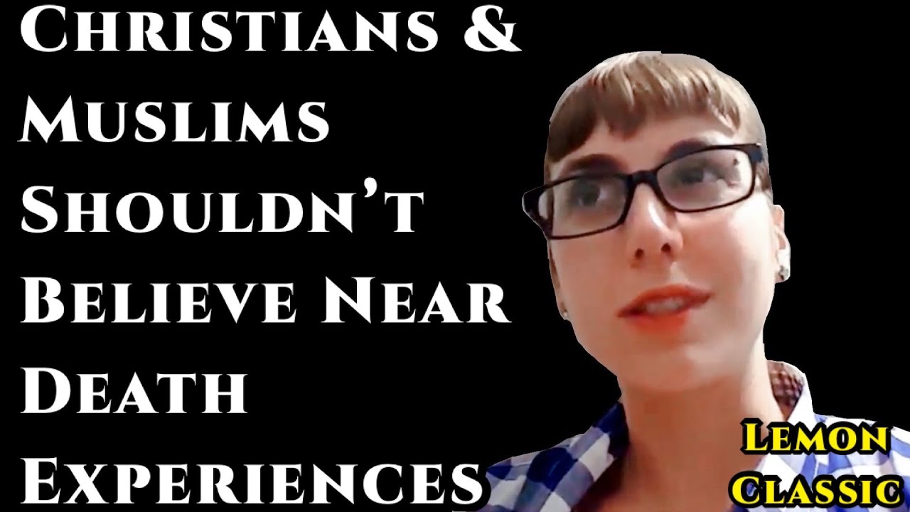 Christians & Muslims Shouldn&rsquo;t Believe Near Death Experiences