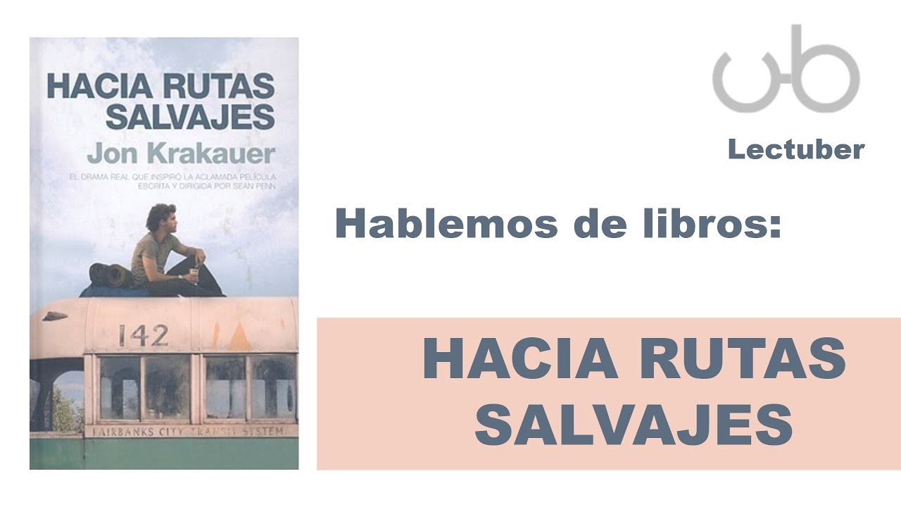 La historia tr&aacute;gica de Christopher McCandles en el libro Hacia Rutas Salvajes: Hablemos de libros