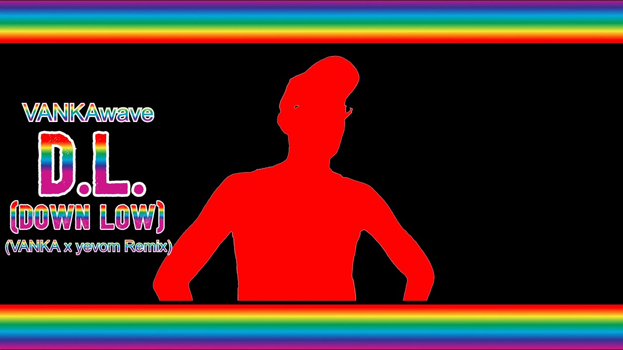 VANKAwave ⏐ D.L. (DOWN LOW) (VANKA x yevom Remix) ⏐ MV Visualizer G