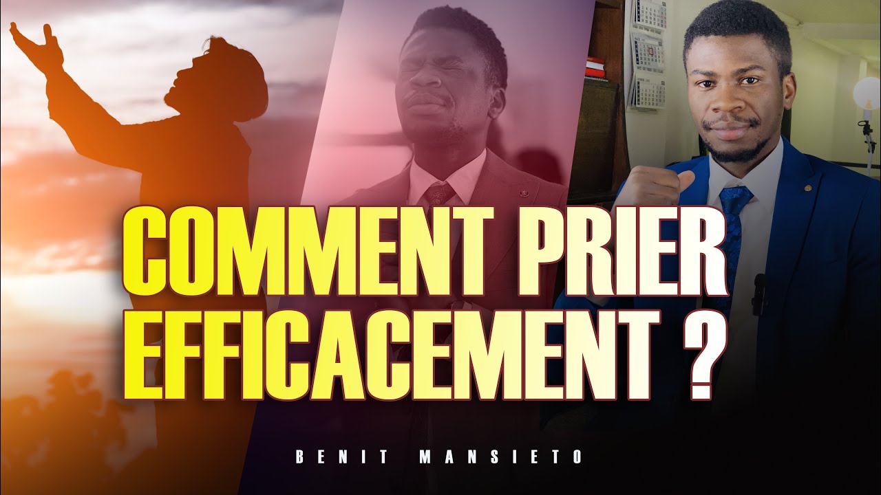 COMMENT PRIER EFFICACEMENT ?