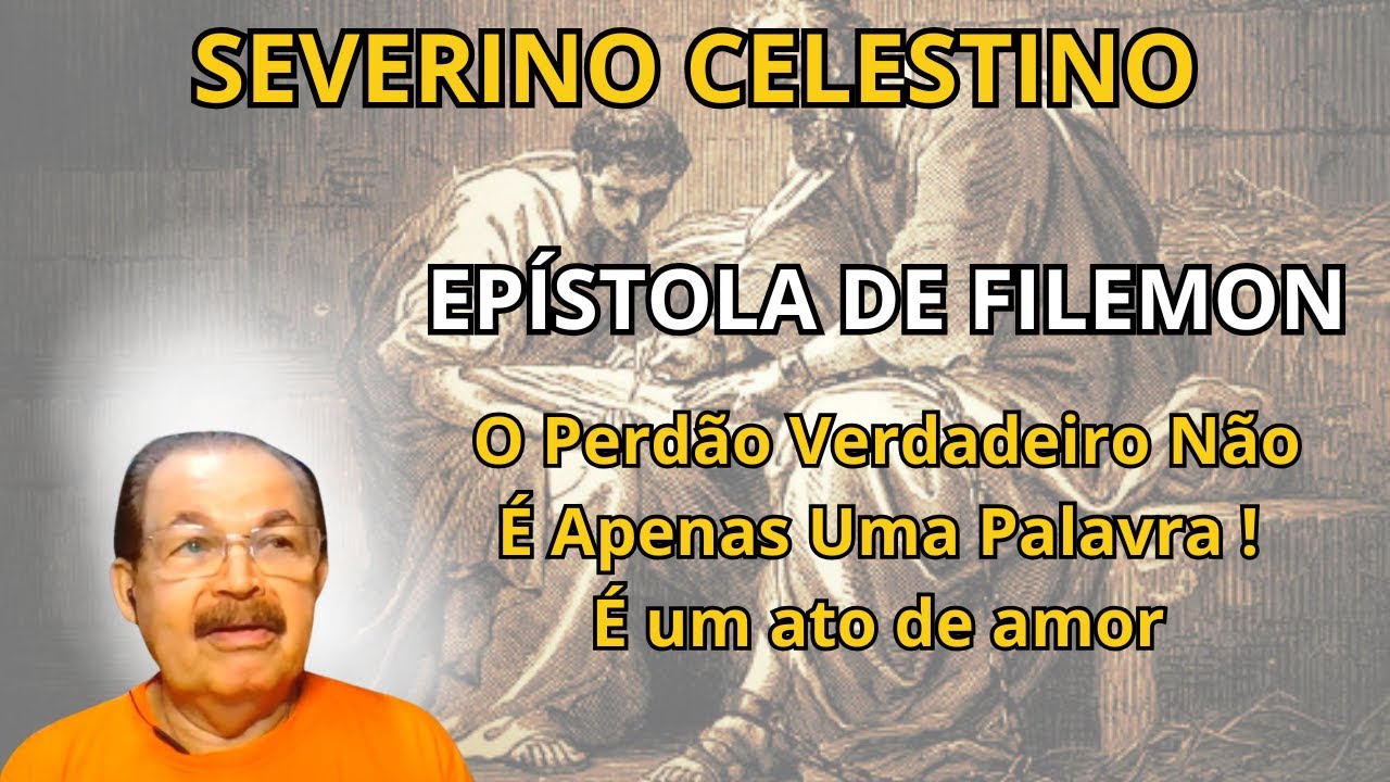 PERDÃO OU JUSTIÇA? - PAULO ESCREVEU A CARTA MAIS FORTE DO NOVO TESTAMENTO! – COM SEVERINO CELESTINO.