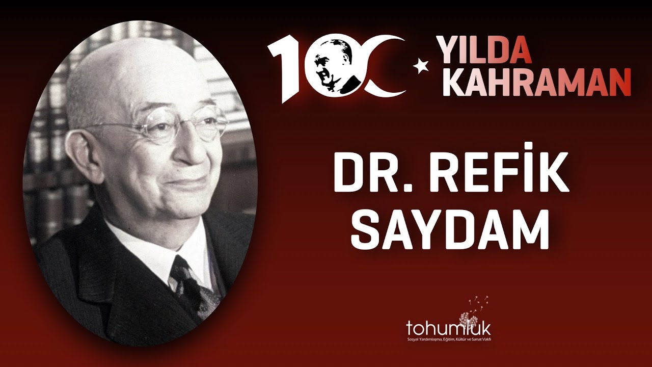 DR. REFİK SAYDAM | 100. YILDA 100 KAHRAMAN