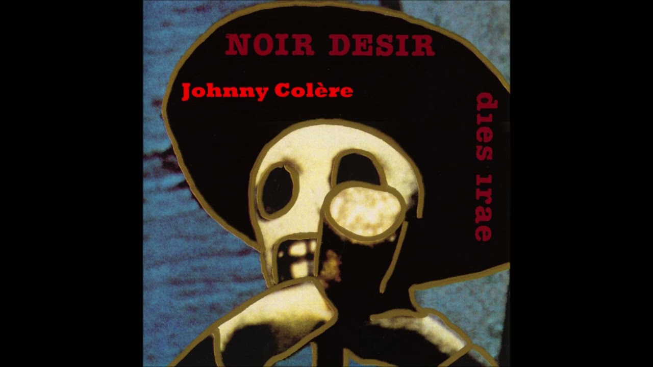 1994 - Noir Désir - Johnny Colère (Album Dies Irae)