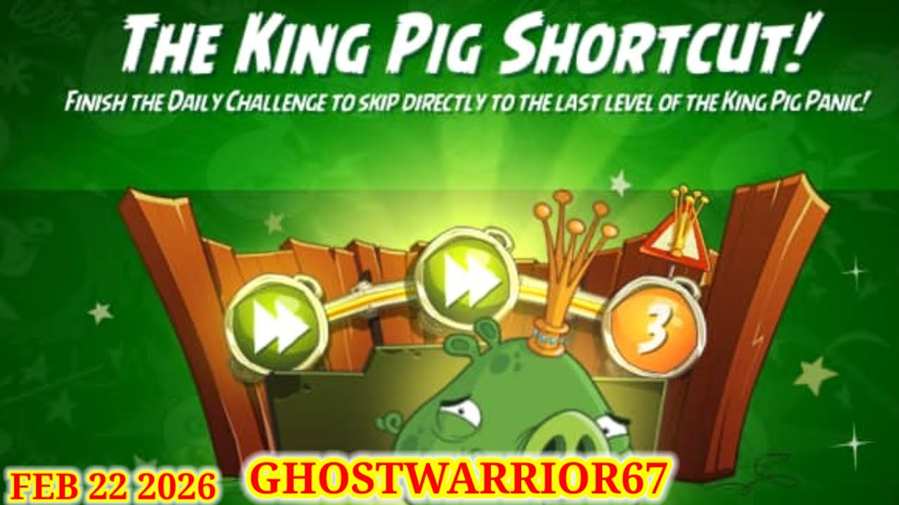 Angry birds 2 King Pig shortcut 2026/02/22 - 2026/02/23 Patience my dear! after Daily Challenge 