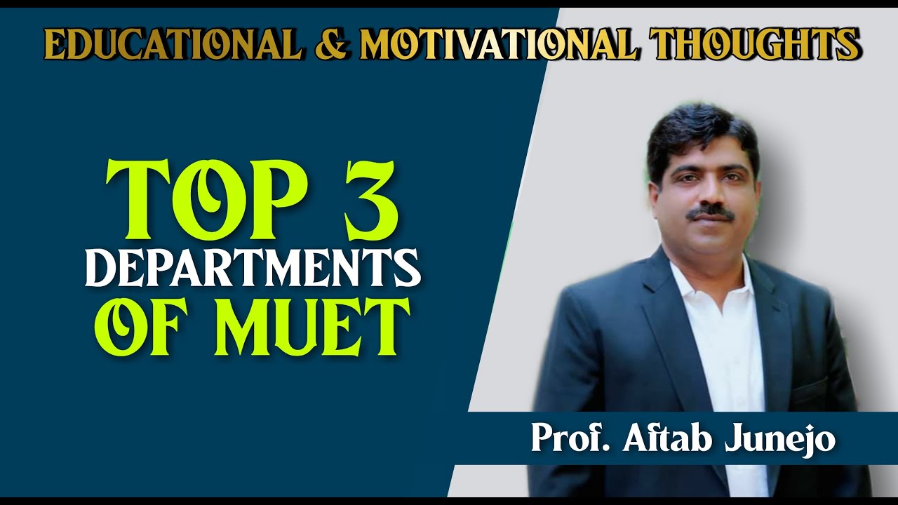 Top Three Departments MUET: Mehran University of Engineeing & Technology-MUET Jamshoro: