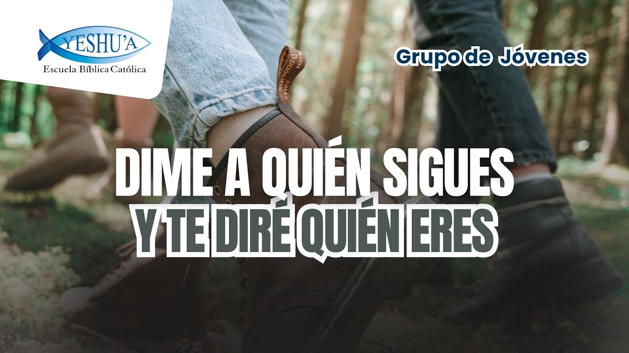 Dime a quién sigues y te diré quién eres- Grupo de Jóvenes