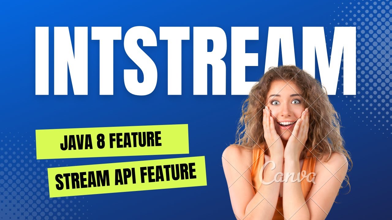 STREAM API FEATURE :- What is IntStream ? | IntStream Full Tutorial For Beginners 2023