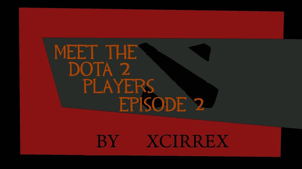 Meet the Dota 2 Players. EP 2