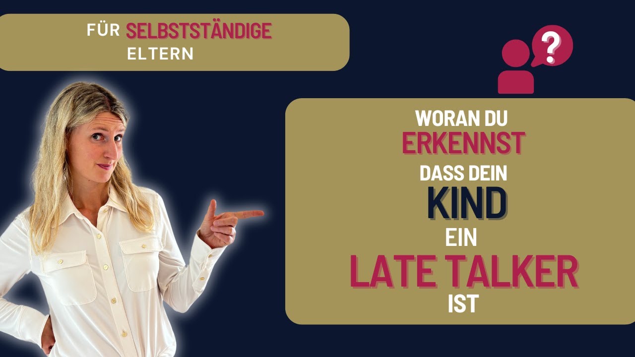 So erkennst du ein Late Talker Kind. Bist du als Business-Elternteil betroffen?