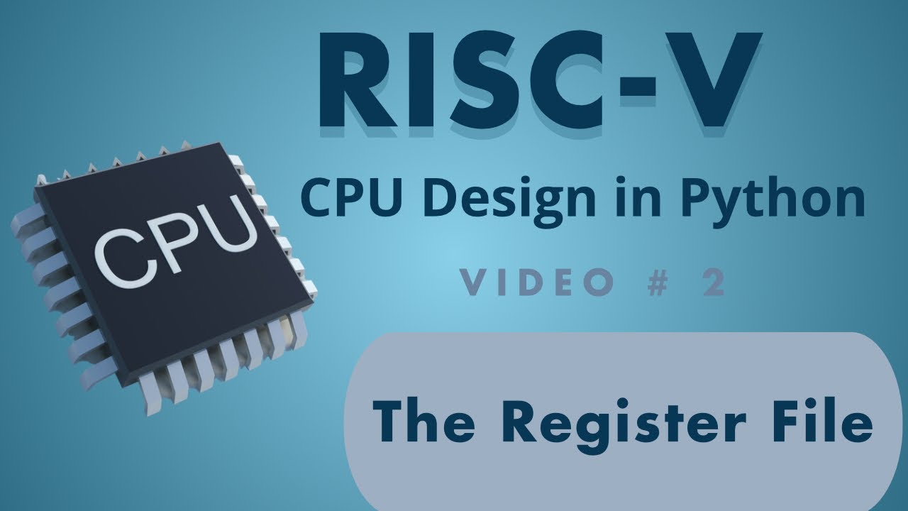 RISC-V CPU Design in Python, Video 2, The Register File