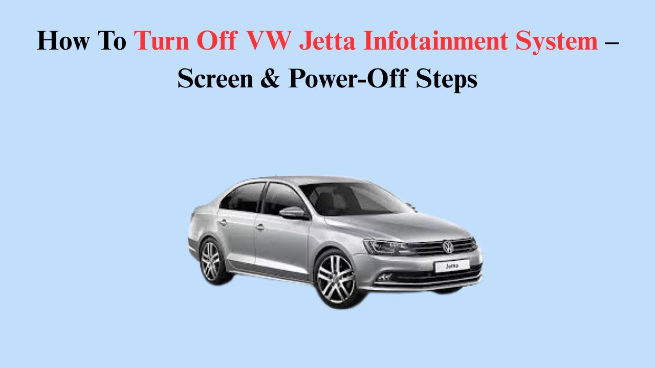 How To Turn Off VW Jetta Infotainment System &ndash; Screen & Power-Off Steps