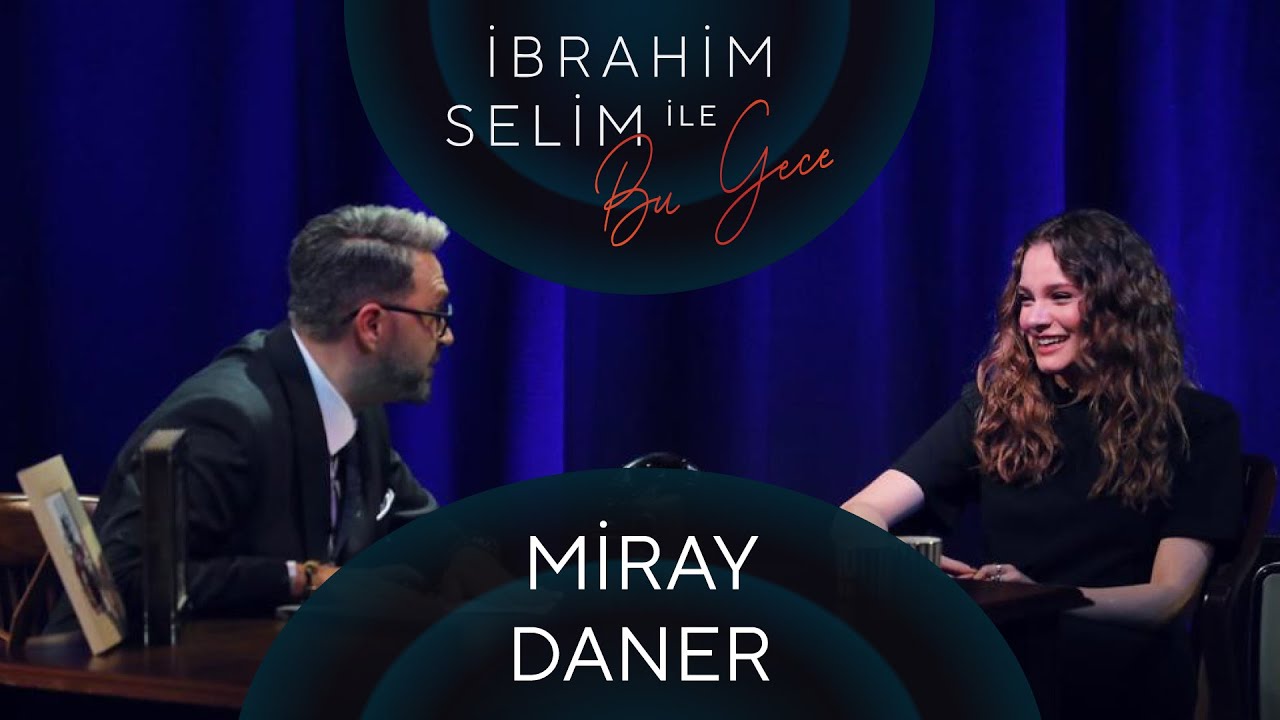 İbrahim Selim ile Bu Gece #42: Miray Daner, Erkin Arslan