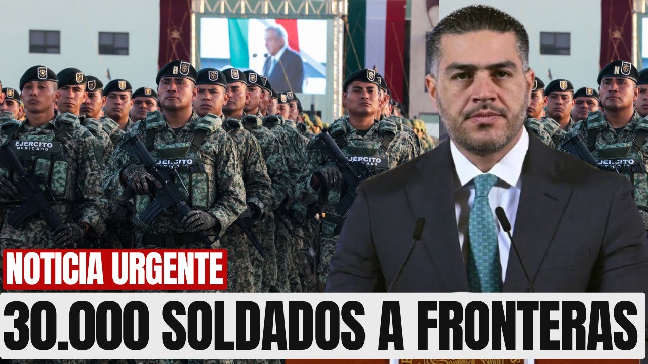 &iexcl;30,000 MILITARES! M&eacute;xico Militariza AMBAS Fronteras: Norte Y Sur Blindadas