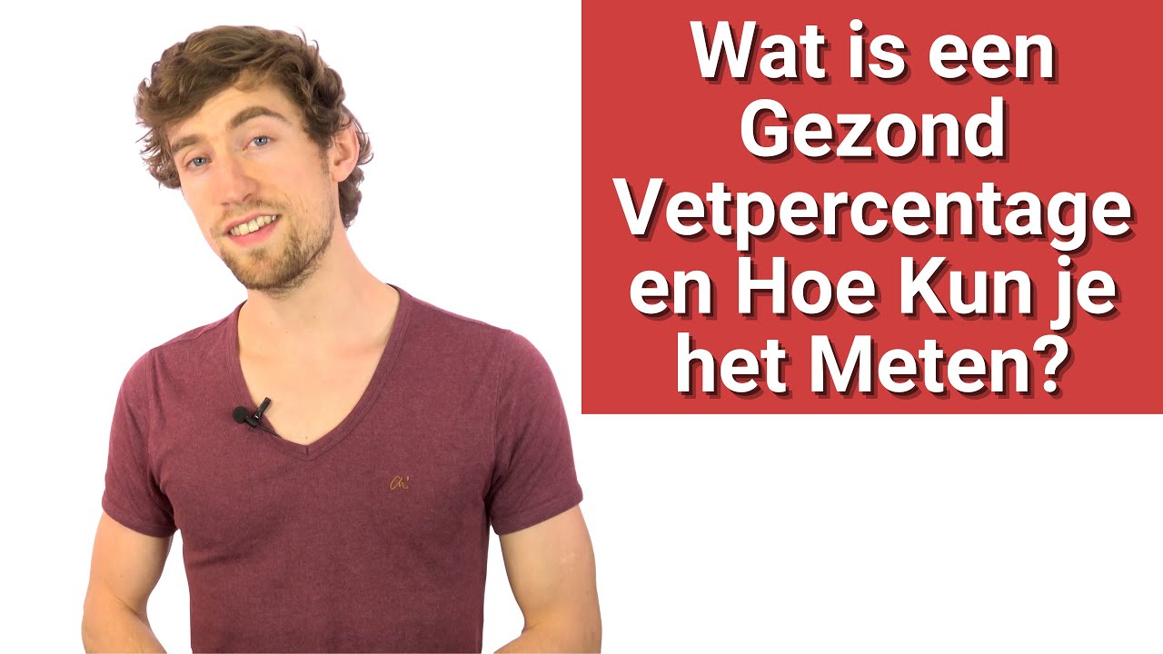 Wat is een Gezond Vetpercentage en Hoe Kun je het Meten?