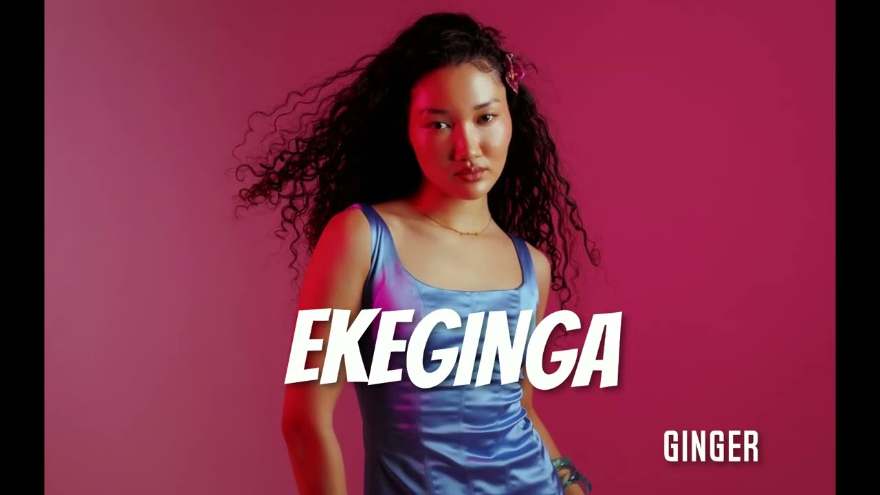 GINGER ____ EKEGINGA ____ OFFICIAL AUDIO