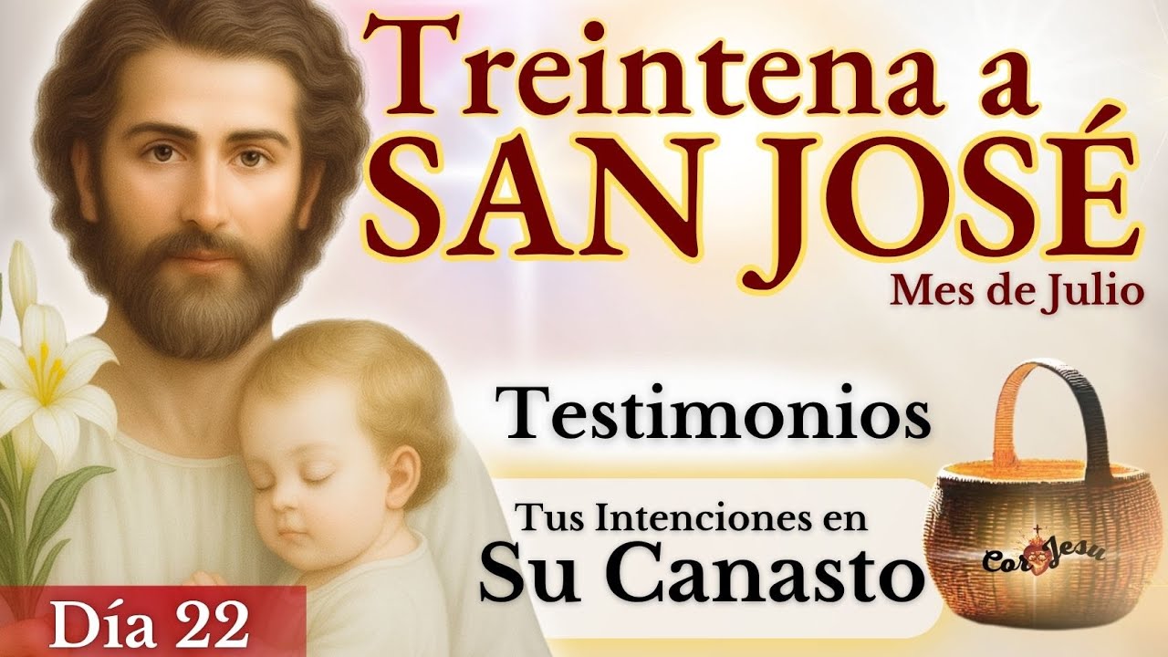 🔴🧺DÍA 22  - TREINTENA A SAN JOSÉ🪵| JULIO | TESTIMONIOS CANASTO DE SAN JOSÉ