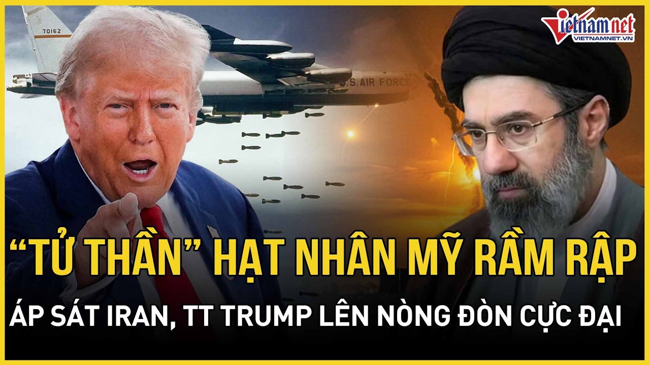 CỰC CĂNG: “Tử thần” hạt nhân khổng lồ Mỹ rầm rập áp sát Iran, TT Trump lệnh “lên nòng” đòn cực đại