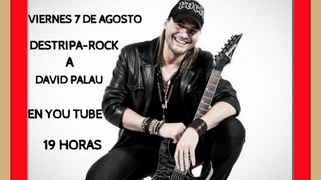 DESTRIPA -ROCK DAVID PALAU GUITARRISTA ..