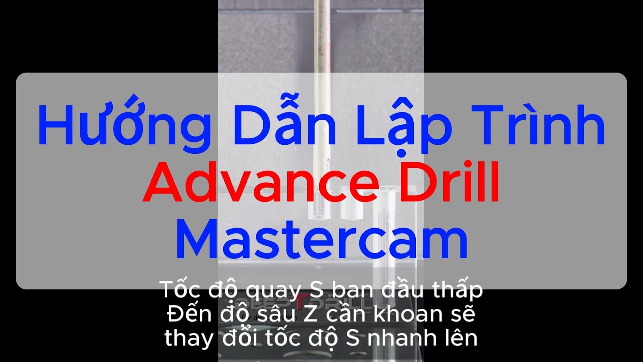 Hướng Dẫn Lập Trình Advanced Drill trên Mastercam