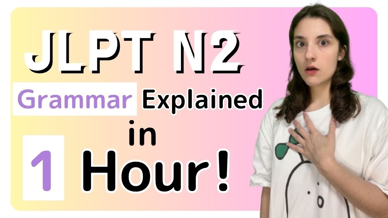 JLPT N2 Grammar Explained in 1 Hour!