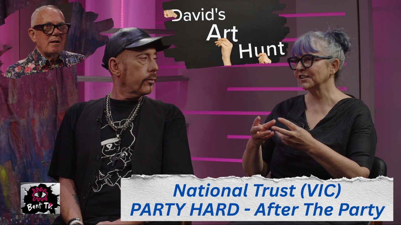 National Trust (VIC) - PARTY HARD, After The Party - March 2026 - Bent TV - David's Art Hunt