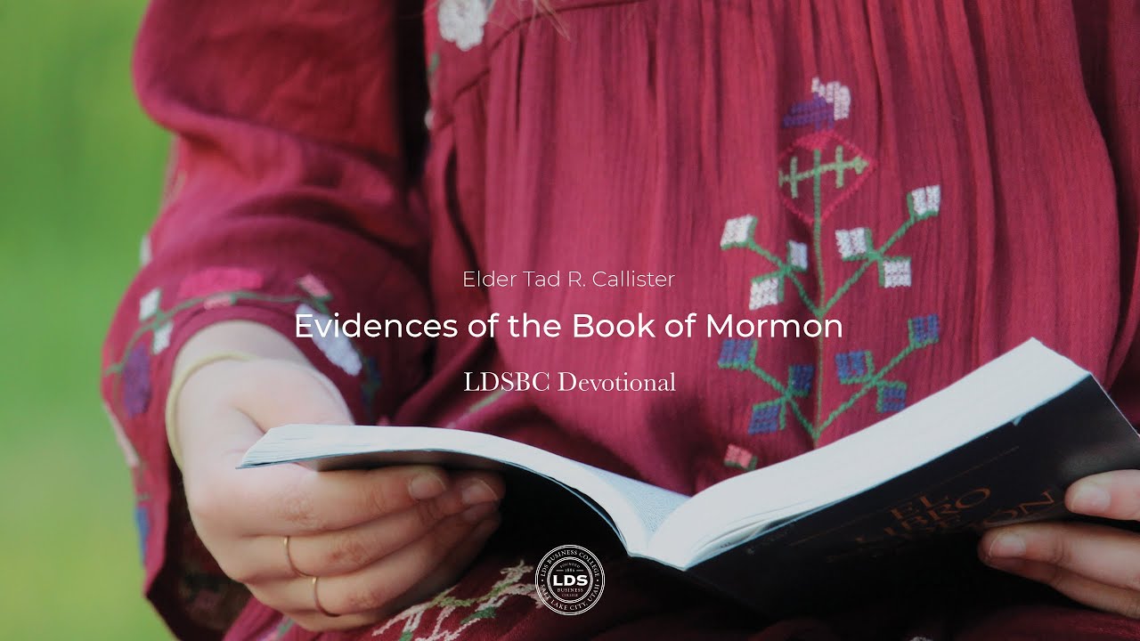 Elder Tad R. Callister: Evidences of the Book of Mormon