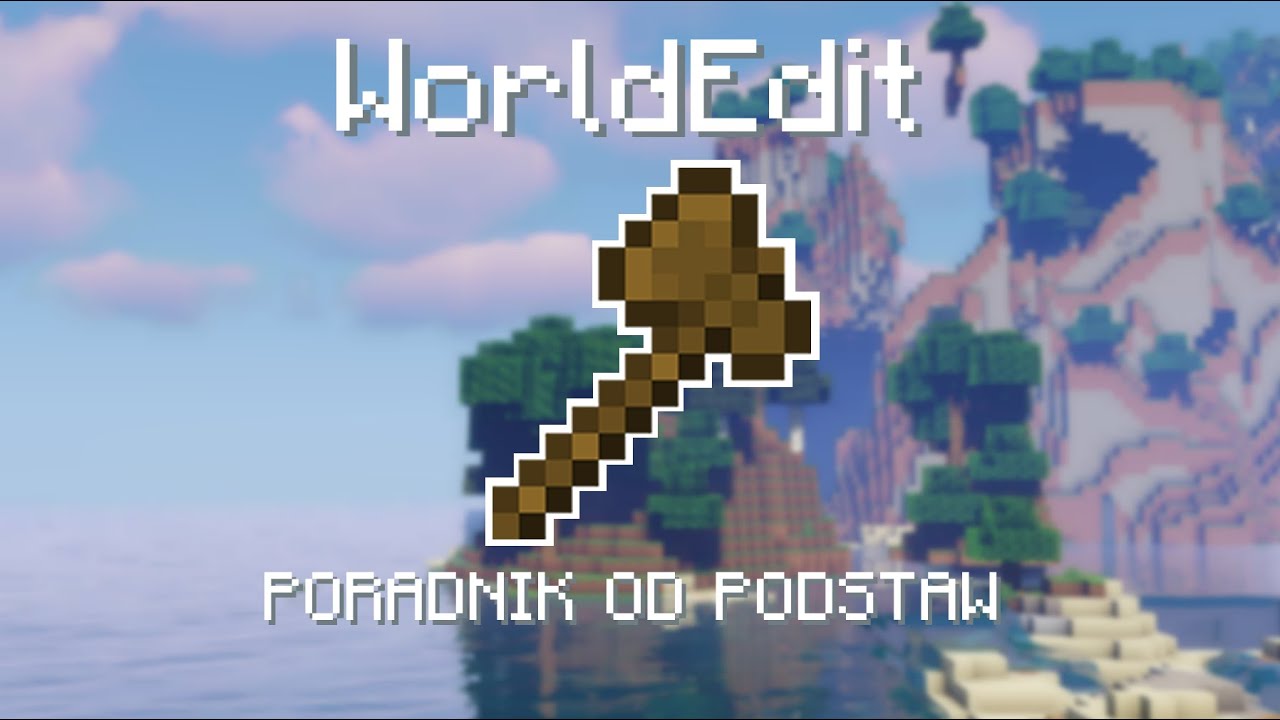 WorldEdit - Odświeżony poradnik | Minecraft