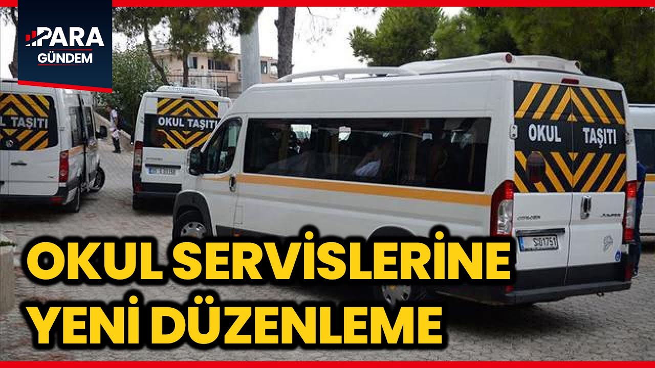 Okul Servisleri İ&ccedil;in Yeni D&uuml;zenlemeler Neler? I Para G&uuml;ndem