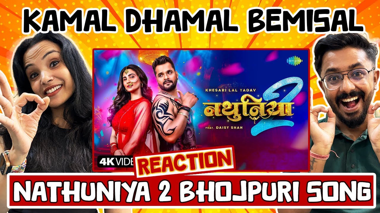 Nathuniya 2 Song Reaction (नथुनिया 2) | Khesari Lal New Song | ft. Daisy Shah | Bhojpuri Song