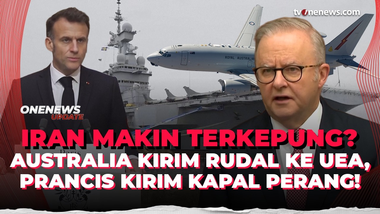 Perang Meluas! Australia-Prancis Turun Tangan Kirim Kapal Perang ke Timur Tengah! | OneNews Update