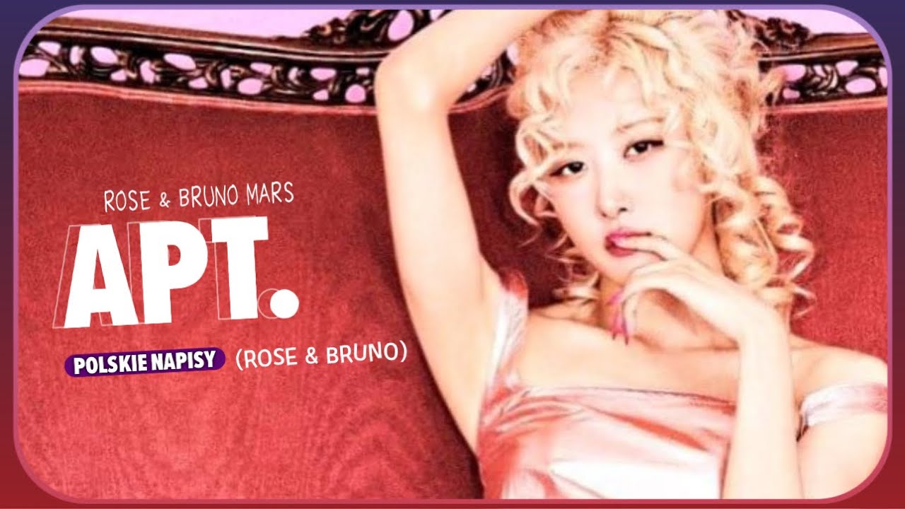 [POLSKIE NAPISY] ROSÉ & BRUNO MARS - APT. [TŁUMACZENIE PL]